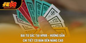 Bài Tứ Sắc Tại HM88 – Hướng Dẫn Chi Tiết Cơ Bản Đến Nâng Cao