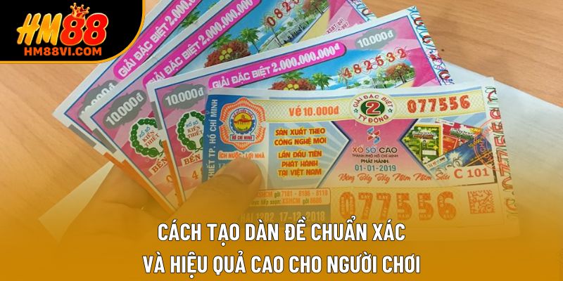 Cách Tạo Dàn Đề Chuẩn Xác Và Hiệu Quả Cao Cho Người Chơi