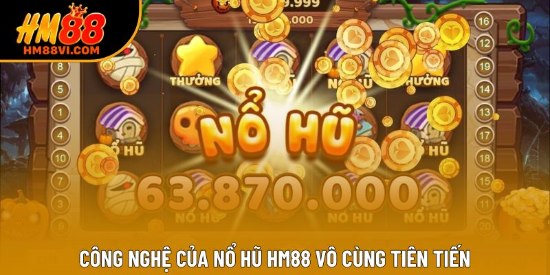 Công nghệ của nổ hũ HM88 vô cùng tiên tiến