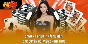 Đăng Ký HM88 | Trải Nghiệm Đặc Quyền Hội Viên Chính Thức