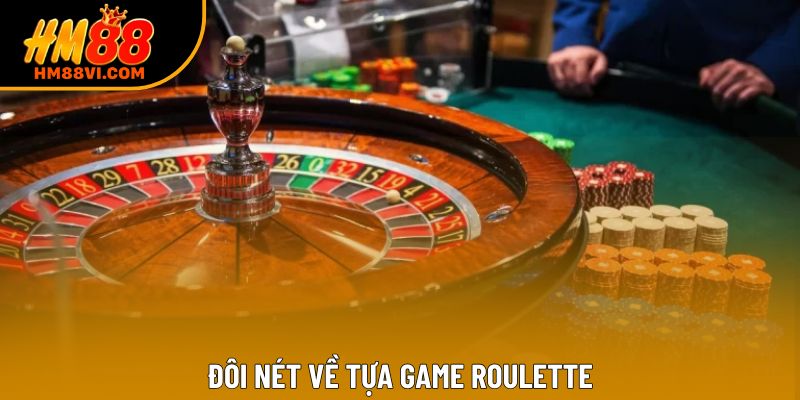 Đôi nét về tựa game Roulette