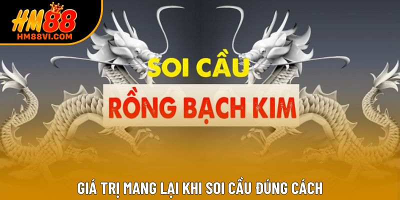 Giá trị mang lại khi soi cầu đúng cách