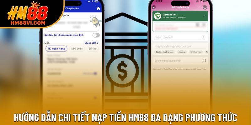 Hướng dẫn chi tiết nạp tiền HM88 đa dạng phương thức Hướng dẫn chi tiết nạp tiền HM88 đa dạng phương thức