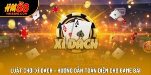 Luật Chơi Xì Dách – Hướng Dẫn Toàn Diện Cho Game Bài