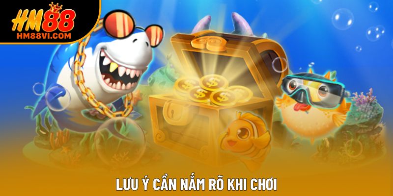 Lưu ý cần nắm rõ khi chơi