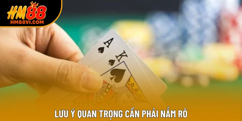 Lưu ý quan trọng cần phải nắm rõ Lưu ý quan trọng cần phải nắm rõ