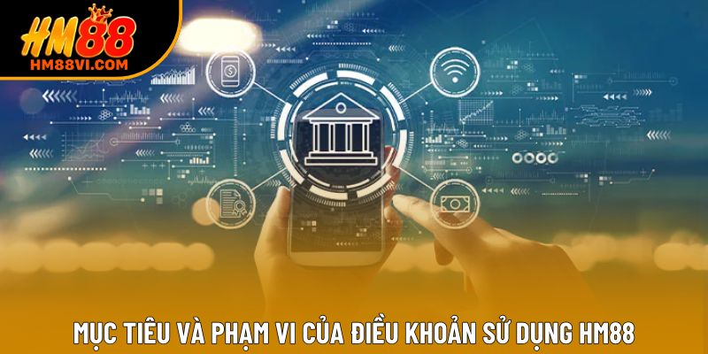 Mục tiêu và phạm vi của điều khoản sử dụng HM88