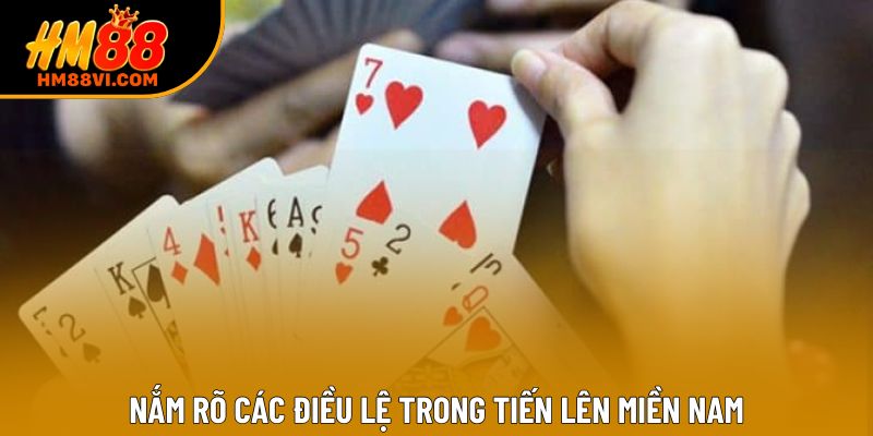 Nắm rõ các điều lệ trong tiến lên miền Nam