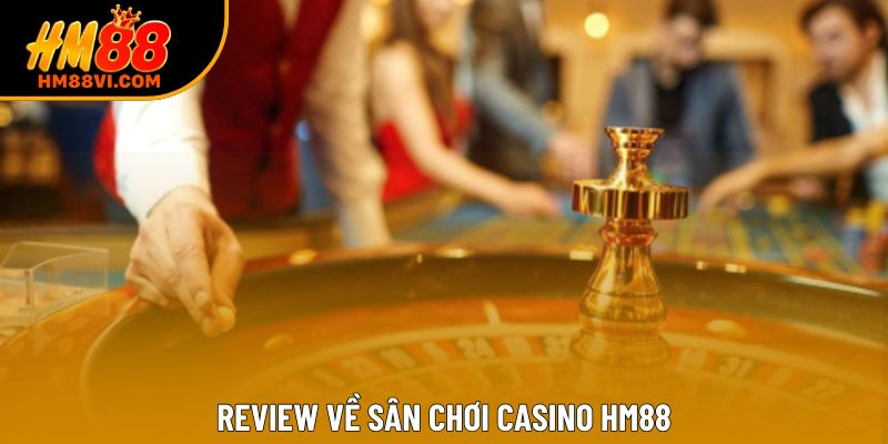 Review về sân chơi casino HM88 Review về sân chơi casino HM88