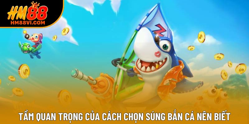 Tầm quan trọng của cách chọn súng bắn cá nên biết