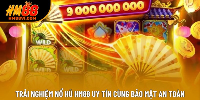 Trải nghiệm nổ hũ HM88 uy tín cùng bảo mật an toàn